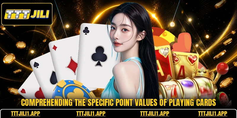 Comprehending the specific point values of playing cards