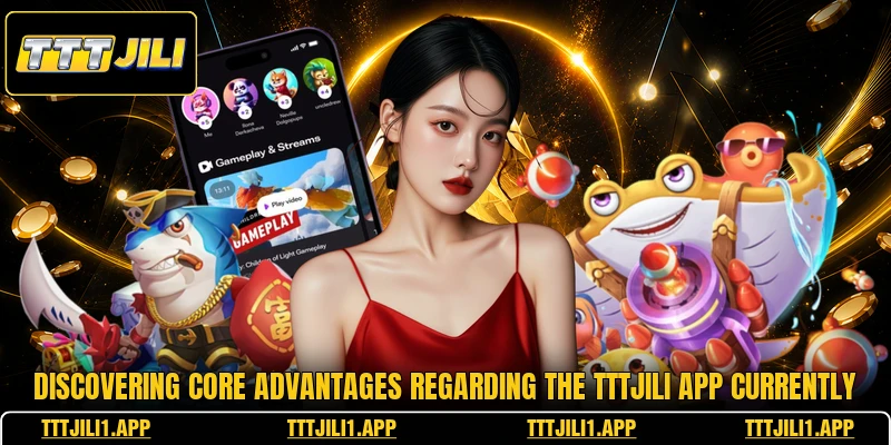Discovering core advantages regarding the TTTJILI app currently