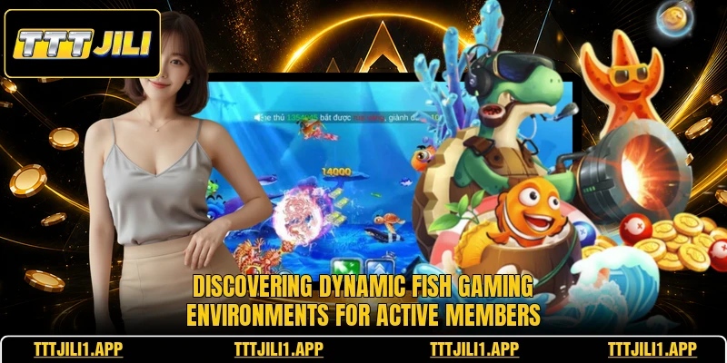 Discovering dynamic fish gaming environments for active members