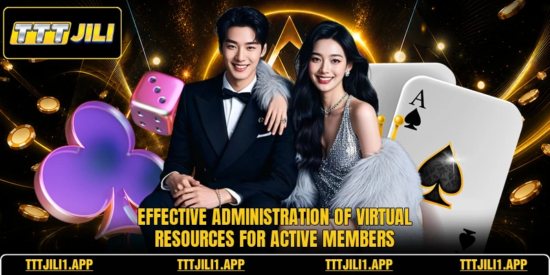 Effective administration of virtual resources for active members