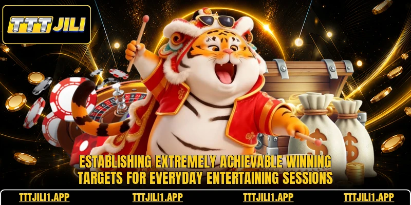 Establishing extremely achievable winning targets for everyday entertaining sessions