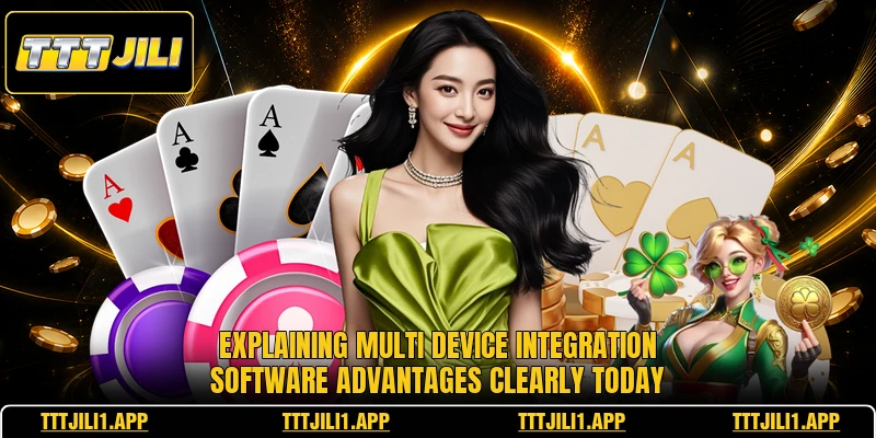 Explaining multi device integration software advantages clearly today