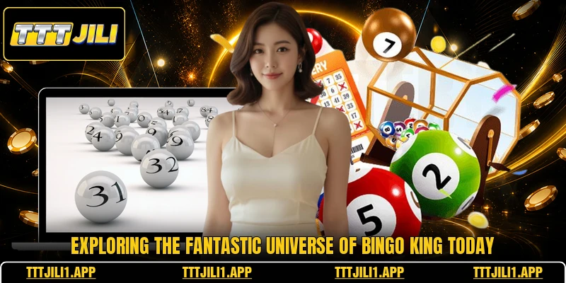 Exploring the fantastic universe of bingo king today