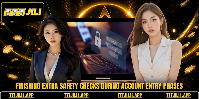 Finishing extra safety checks during account entry phases