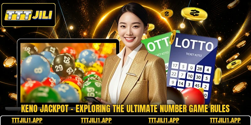Keno Jackpot - Exploring The Ultimate Number Game Rules