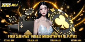 Poker Cash Game - Detailed Introduction For All Players