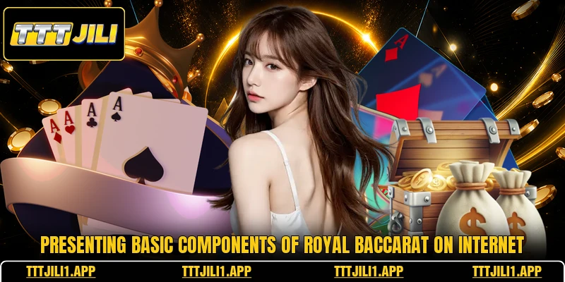 Presenting basic components of royal baccarat on internet