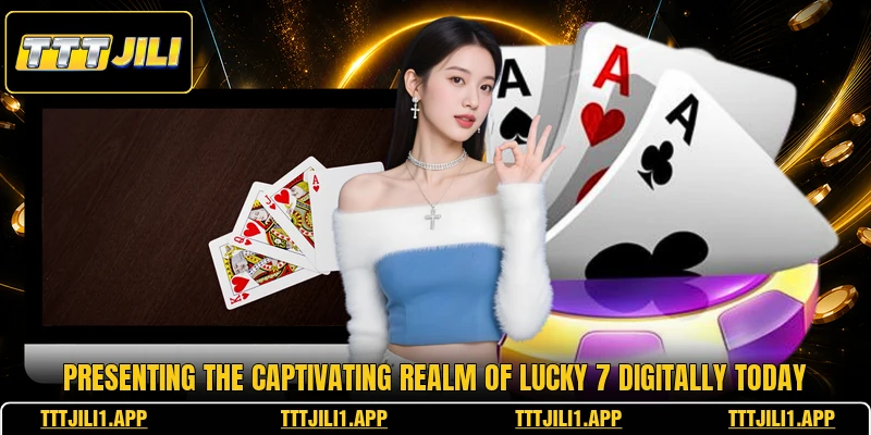 Presenting the captivating realm of lucky 7 digitally today