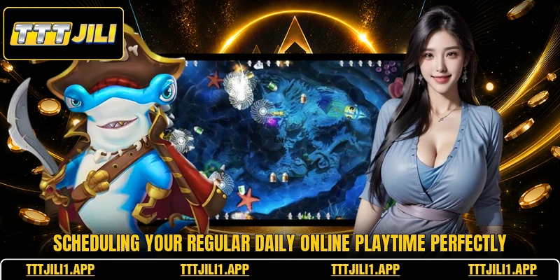 Scheduling your regular daily online playtime perfectly