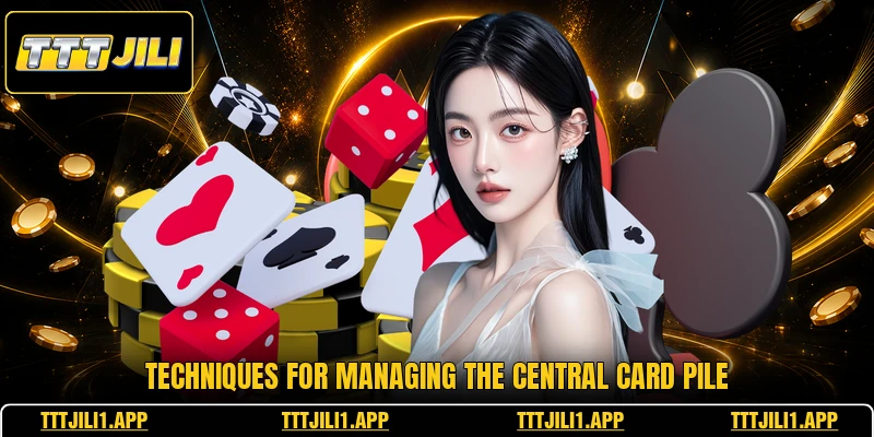 Techniques for managing the central card pile