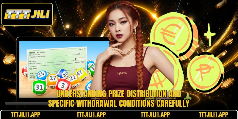 Understanding prize distribution and specific withdrawal conditions carefully